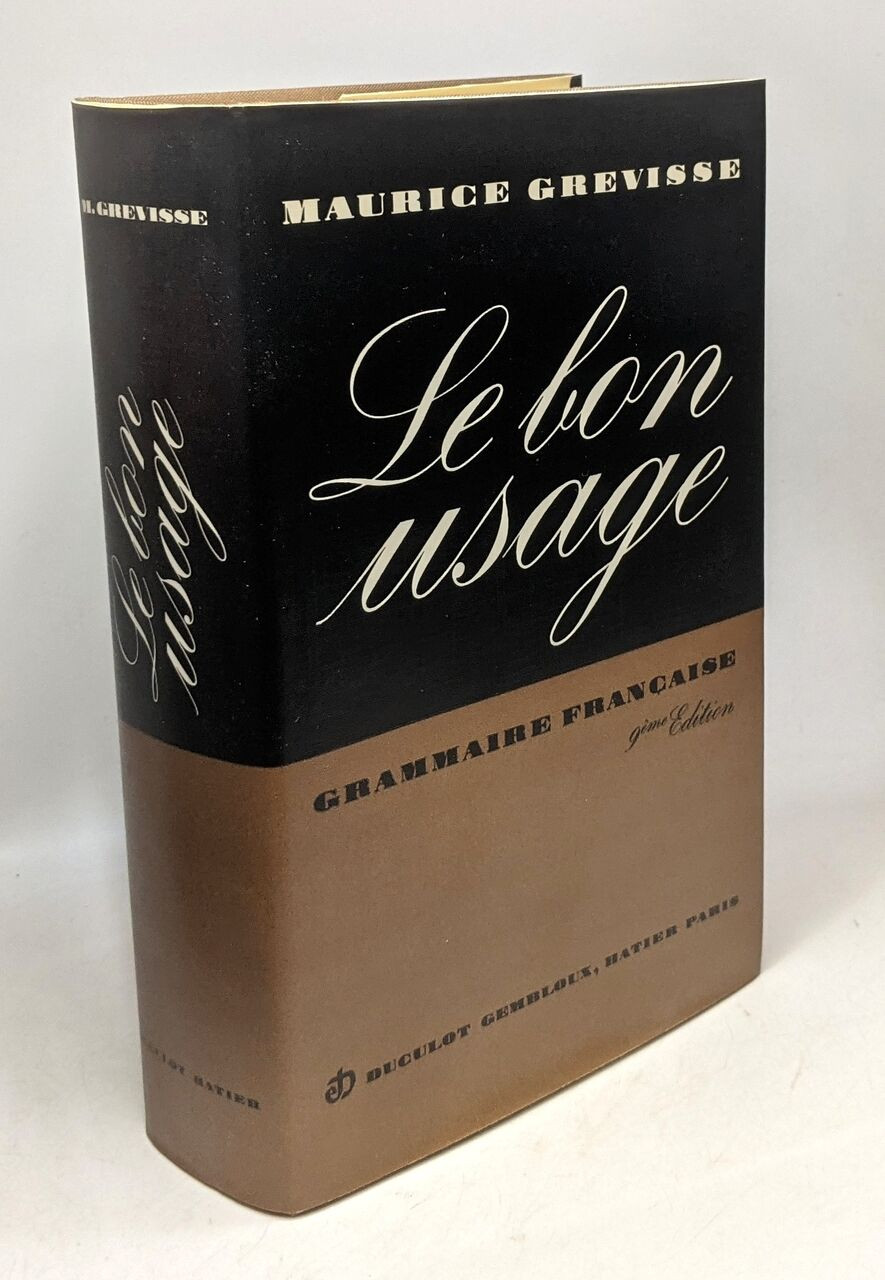 Le bon usage - grammaire française avec des remarques sur la...